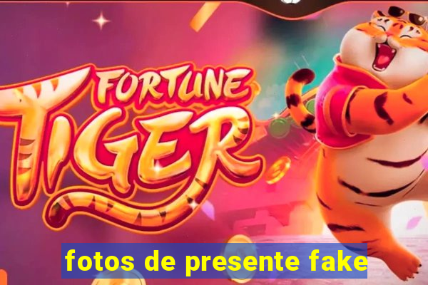 fotos de presente fake